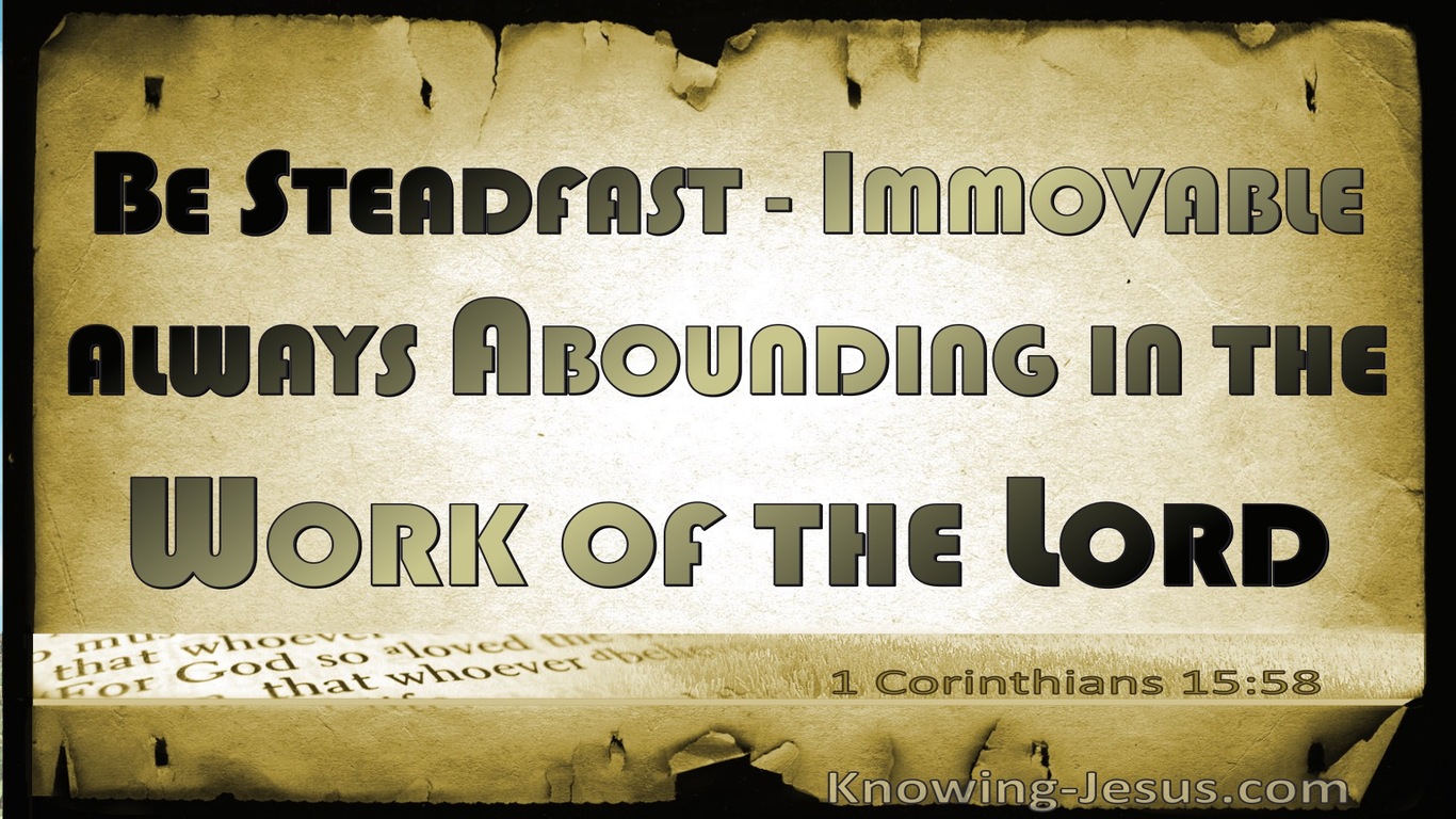 1 Corinthians 15:58 Be Steadfast, Immovable (brown)